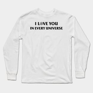 I Love You in Every Universe Black Long Sleeve T-Shirt